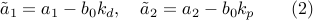  tilde{a}_1=a_1-b_0k_d, quad tilde{a}_2=a_2-b_0k_p qquad (2) 