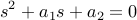  s^2+a_1s+a_2 =0 