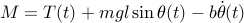  M = T(t)+mglsin theta(t)-bdot{theta}(t) 