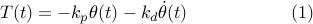  T(t) = -k_p theta(t)-k_ddot{theta}(t)qquadqquadquad;;, (1) 